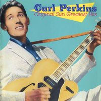 Carl Perkins - Original Sun Greatest Hits